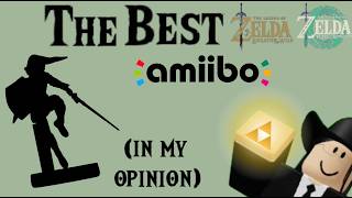 The BEST Zelda amiibo for TotK & BotW