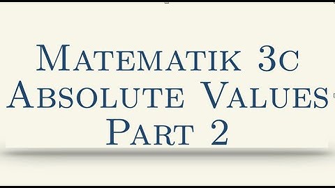 Matematik 3c, Absolute Values, Part 2