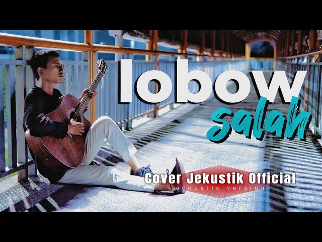SALAH - LOBOW || COVER BY JEKUSTIK class=
