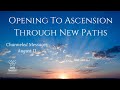 Opening To Ascension Through New Paths🙌 | Spiritual Path Guidance 🙏