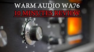 Warm Audio WA76 Review[in 10 Minutes]
