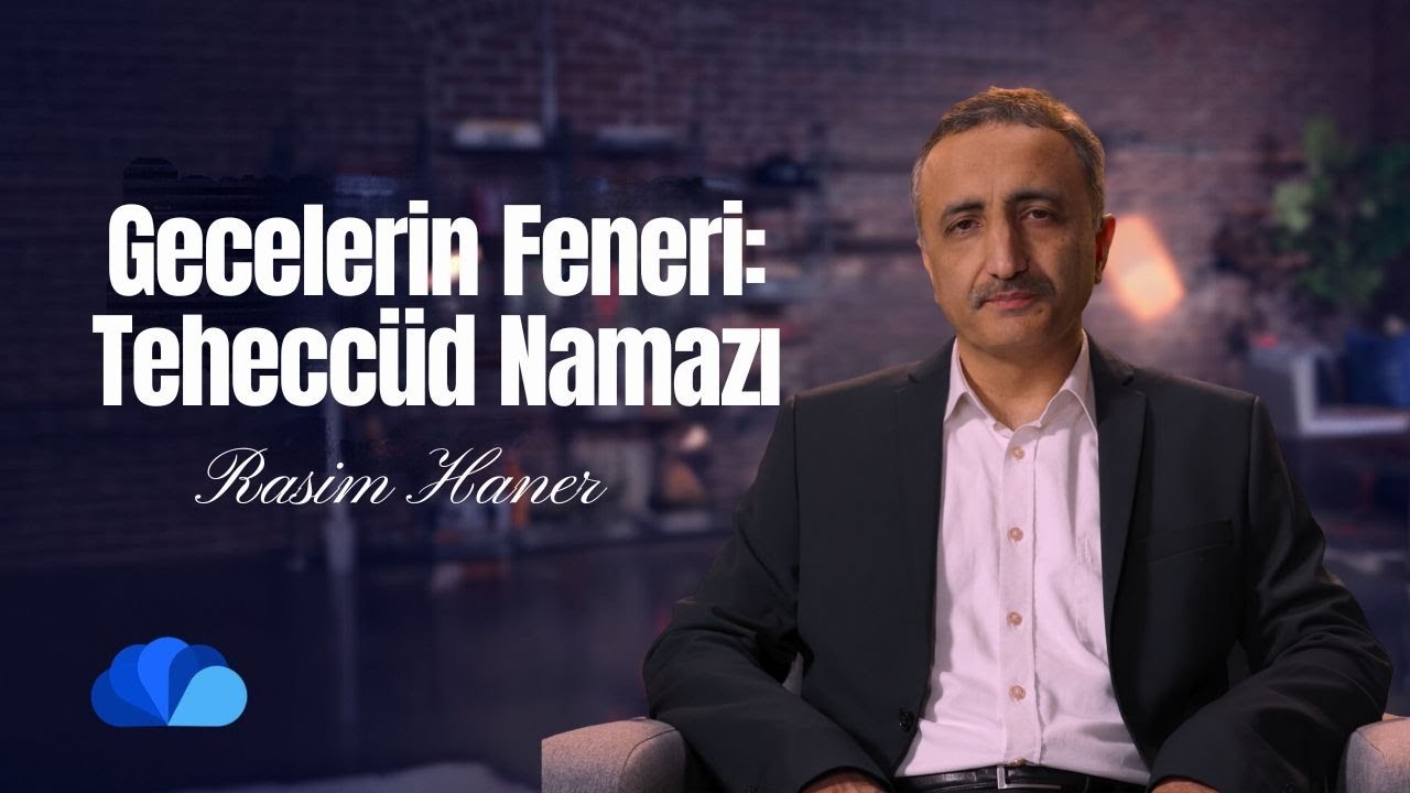 Gecelerin Feneri: Teheccüd Namazı I Din ve Hayat I Rasim Haner