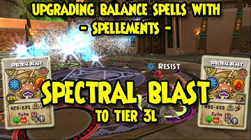 Wizard101: ⚖️UPGRADING Balance SPELLS with SPELLEMENTS - SPECTRAL BLAST to Tier3L⚖️