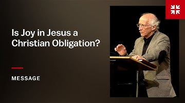 Is Joy in Jesus a Christian Obligation?
