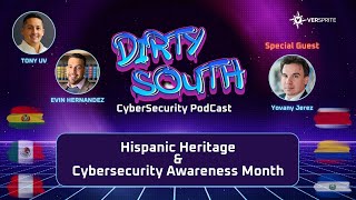 Dirty South Podcast | Hispanic Heritage &amp; Cybersecurity Month with Yovany Jerez