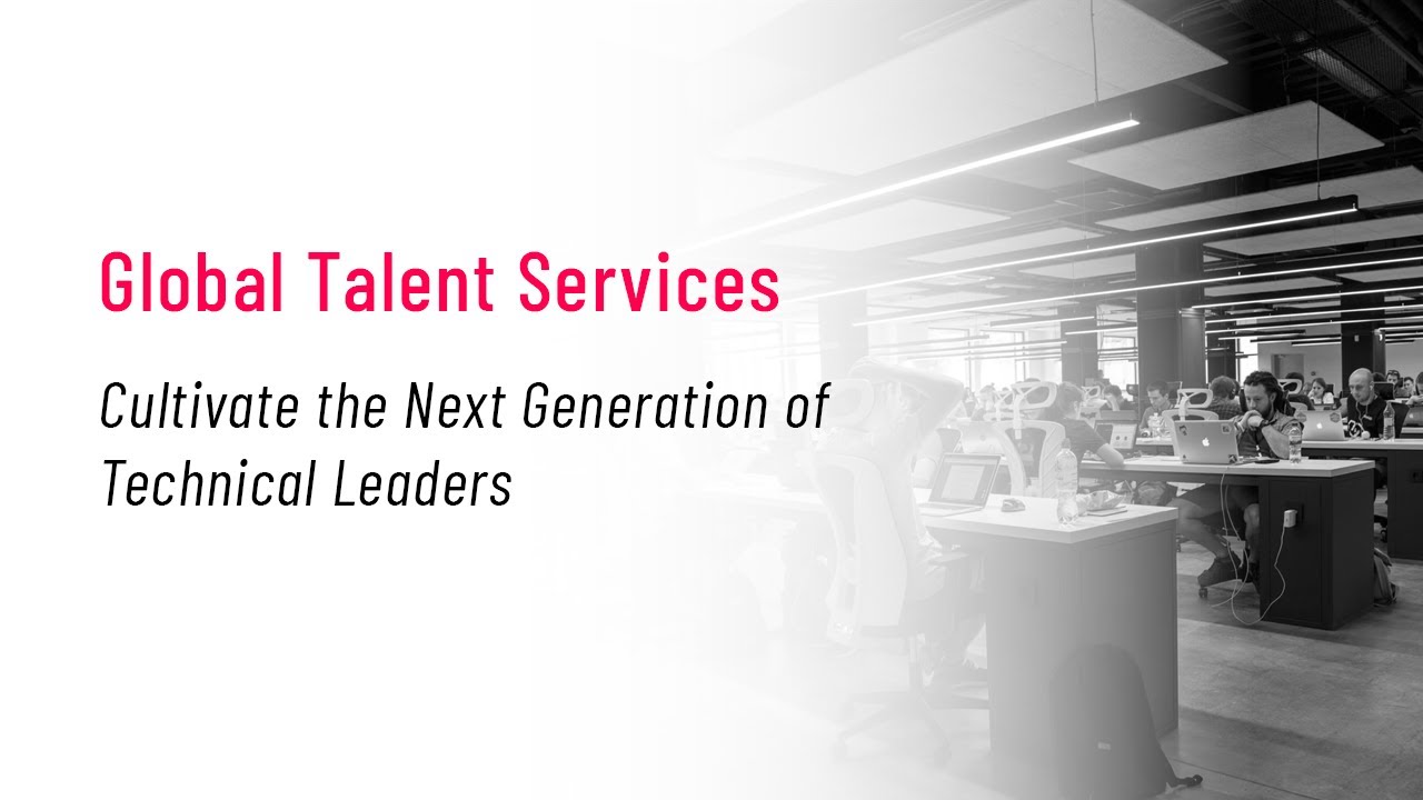 Global Talent Services: Cultivate the Next Generation of Technical Leaders