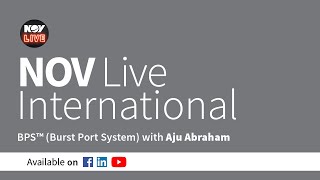 NOV Live International | BPS™ (Burst Port System) with Aju Abraham