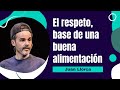 El respeto, base de una buena alimentación, por Juan Llorca