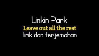 Linkin Park - Leave out all the rest (lirik terjemahan Indonesia)