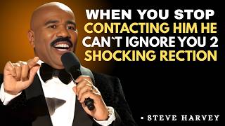 🔥 Steve Harvey Motivational Speech || When You Stop Contacting Him (2 Shocking Reactions) 😳 ||