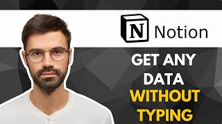 How To Get Any Data Into Notion Without Typing | Quick & Easy Guide 2026