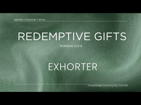 REDEMPTIVE GIFTS | EXHORTER