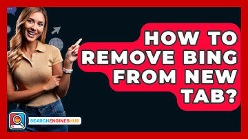 How To Remove Bing From New Tab? - SearchEnginesHub.com