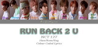 NCT 127 - RUN BACK 2 U(Bonus Track) Colour Coded Lyrics (Han/Rom/Eng) by Taefiedlyrics