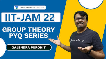 Group Theory PYQ Series | IIT-JAM 22 | Gajendra | Unacademy Live IIT JAM