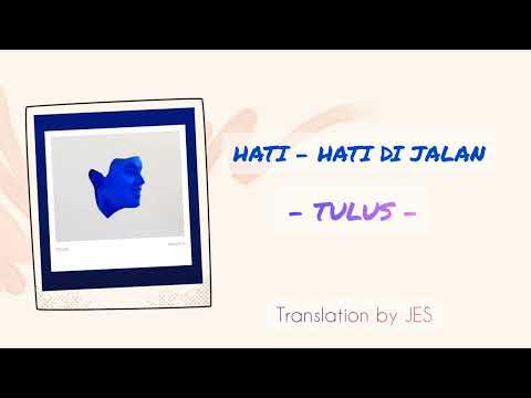TULUS Hati-Hati di Jalan Lirik ENGLISH TRANSLATION LYRICS
