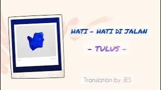 TULUS - Hati-Hati di Jalan Lirik (ENGLISH TRANSLATION LYRICS)