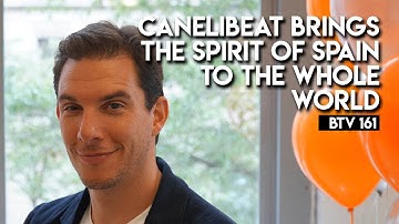 CaneliBEAT Brings the Spirit of Spain to the whole world  | BTV 161