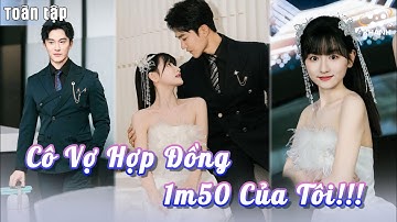 Tổng Tài Và Cô Vợ Hợp Đồng 1m50 Của Anh - Hôn Nhân Giả Tình Yêu Thật