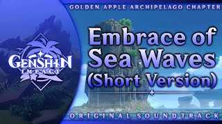 Embrace of Sea Waves (Short Version) | Genshin Impact OST: Golden Apple Archipelago Chapter