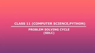 COMPUTER SCIENCE,CLASS 11 (UNIT II - PROBLEM SOLVING CYCLE) screenshot 4