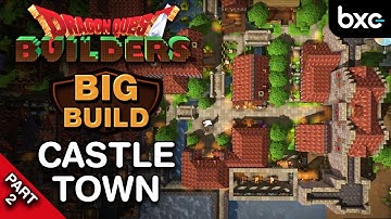Big Build - Castletown (Part 2) | Dragon Quest Builders 1