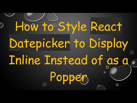 How to Style React Datepicker to Display Inline Instead of as a Popper