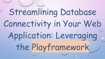 Streamlining Database Connectivity in Your Web Application: Leveraging the Playframework