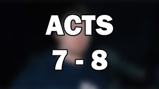 Acts 7–8 | Stephen’s Witness and the Gospel Spreads