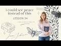 ACIM Lesson 34: I could see peace instead of this