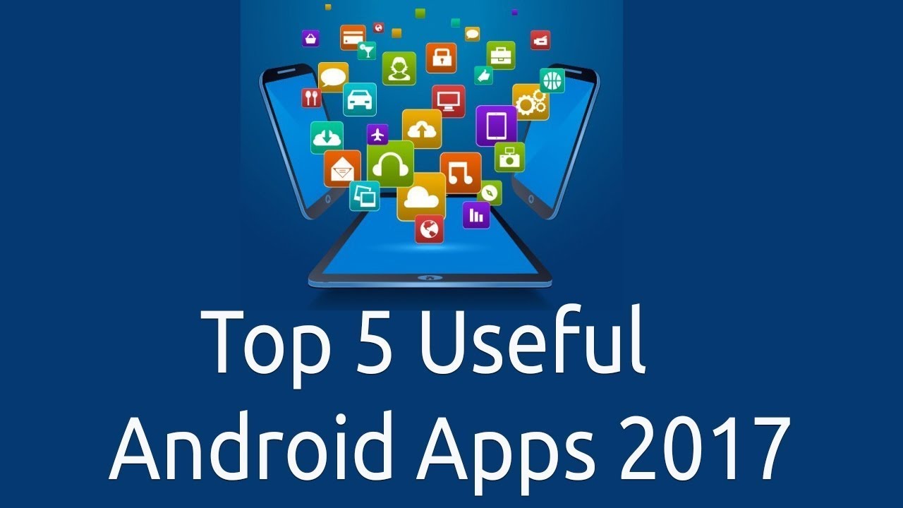 Top 5 useful apps for android 2017... YouTube