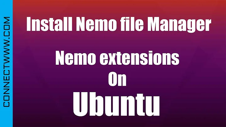 How to install Nemo file Manager and extensions on Ubuntu