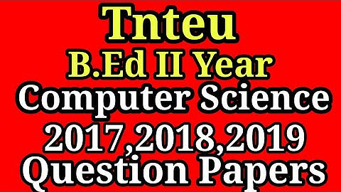 PEDAGOGY OF COMPUTER SCIENCE B.Ed 2 ND YEAR PREVIOUS YEAR UNIVERSITYQUESTION 2017 2018 2019
