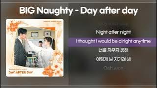 BIG Naughty(서동현) - Day after day (사랑은 외나무다리에서 OST Part 2) [신곡/가사/lyrics]