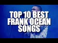 Top 10 Frank Ocean Songs