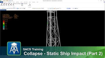 Collapse Analysis - Static Ship Impact using SACS CE (Part 2)