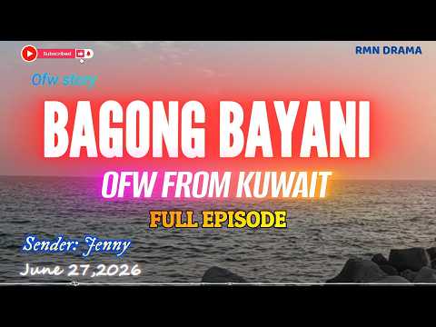 BAGONG BAYANI / FULL EPISODE / SENDER: HENNY OFW FROM KUWAIT / JUNE 27,2026