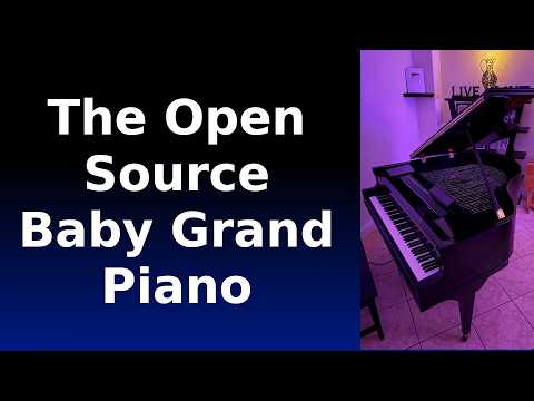 The story of my open source, baby grand piano.