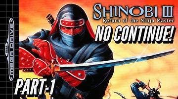 Part 1 Playthrough - NO CONTINUE!  | SHINOBI III: RETURN OF THE NINJA MASTER