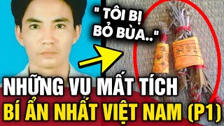 Những vụ MẤT TÍCH BÍ ẨN nhất Việt Nam Phần 1 - Họa sĩ 'BỊ BỎ BÙA' | Tin 3 Phút Bí Ẩn