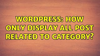 Wordpress: How only display all post related to category? (3 Solutions!!)