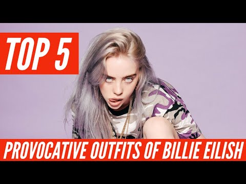 Top 5 provocative outfits of Billie Eilish