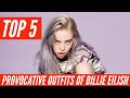 Top 5 provocative outfits of Billie Eilish