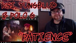 KSI – Patience (feat. YUNGBLUD & Polo G) [Official Lyric Video] Reaction