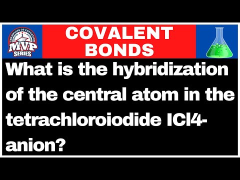 What is the hybridization of the central atom in the tetrachloroiodide ICl  anion?