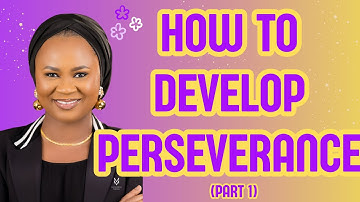 HOW TO DEVELOP PERSEVERANCE: Unlock Your Inner Strength