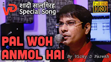 "Pal Woh Anmol Hai" | Latest Customise Wedding Anniversary Songs | Vicky D Parekh