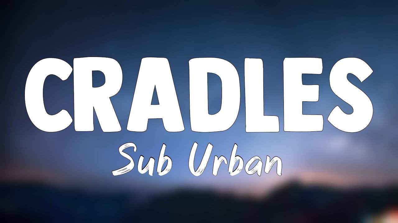Cradles Sub Urban[Lyrics Video]🌳 YouTube