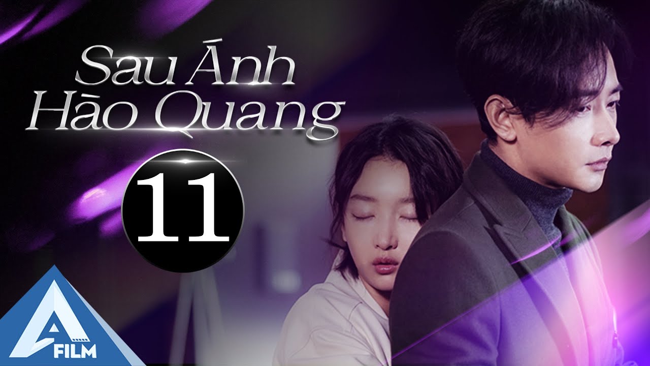 Phim Bộ Trung Quốc Lồng Tiếng] Sau Ánh Hào Quang - Tập 11 | Châu Đông Vũ |  Phim Hay Ngôn Tình 2021