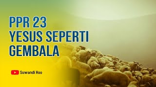 PPR No  23 Yesus Seperti Gembala